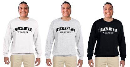 Picture of I Freeza My Ass Weather Crewneck Sweatshirt