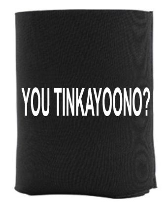 Picture of You Tinkayoono? Insulated Can Koozie 5pcs
