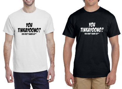 Picture of You Tinkayoono? Word Of The Day Tee